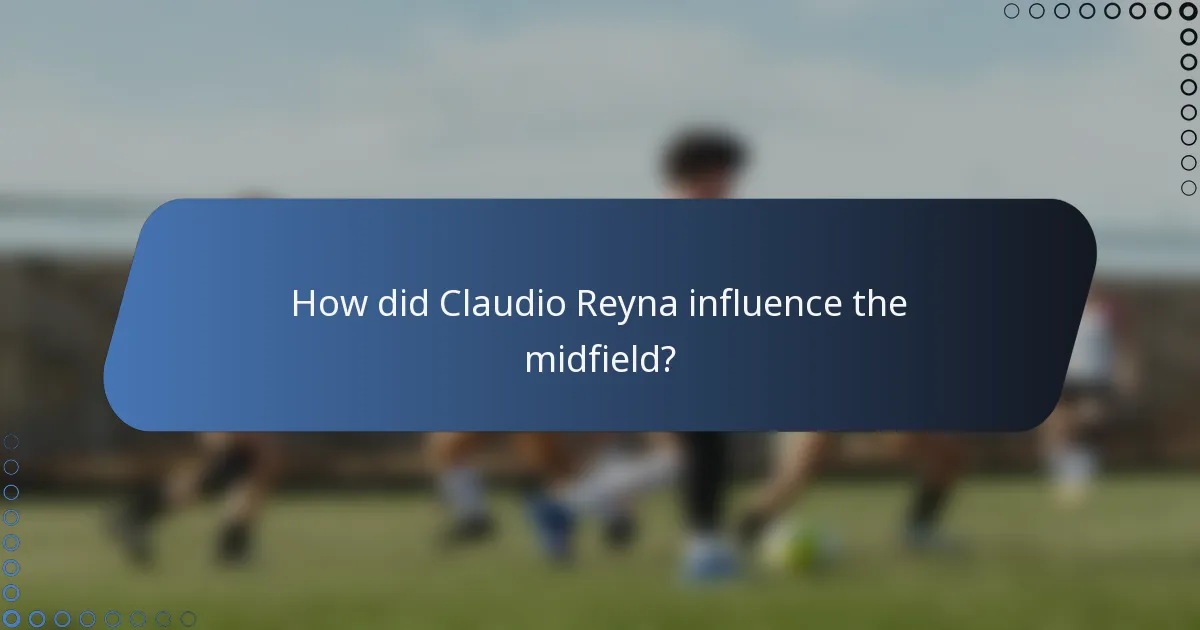 How did Claudio Reyna influence the midfield?