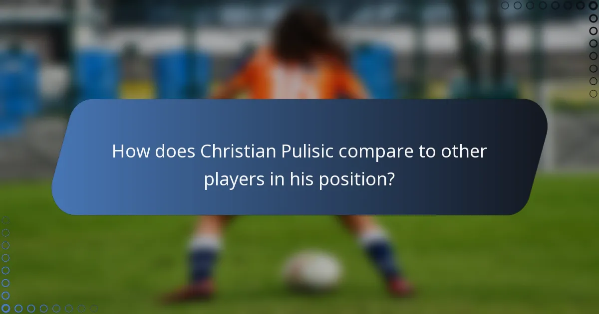 How does Christian Pulisic compare to other players in his position?
