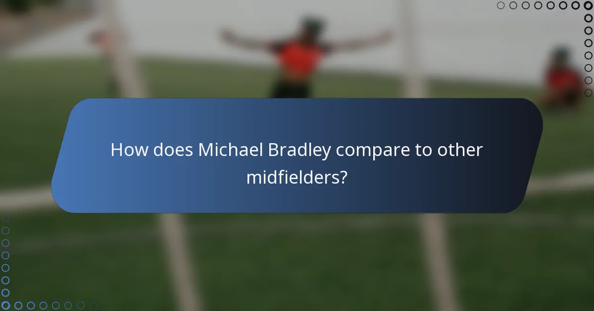 How does Michael Bradley compare to other midfielders?