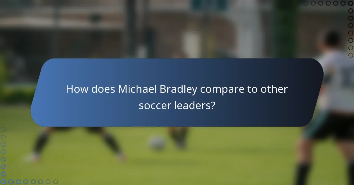 How does Michael Bradley compare to other soccer leaders?