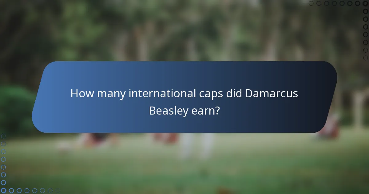 How many international caps did Damarcus Beasley earn?