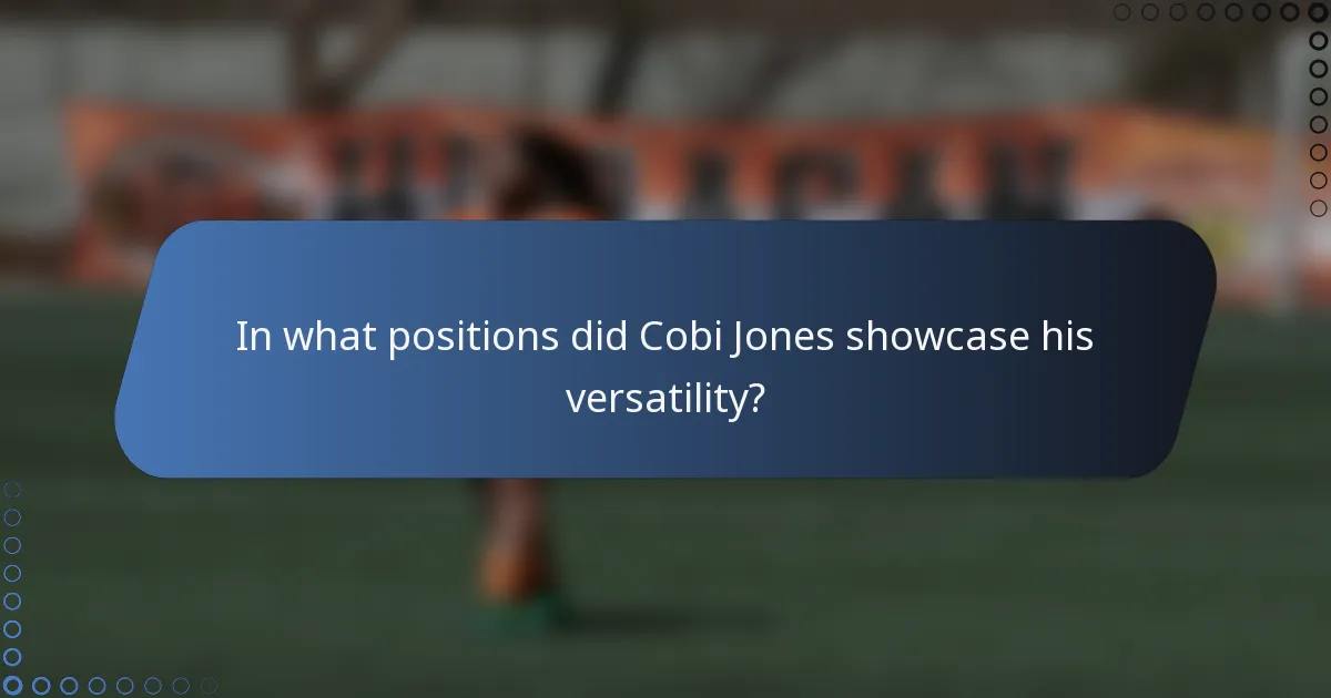 In what positions did Cobi Jones showcase his versatility?