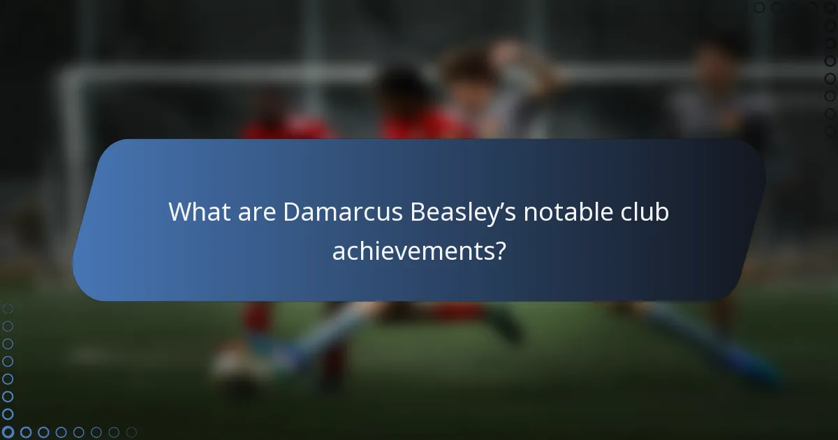 What are Damarcus Beasley’s notable club achievements?