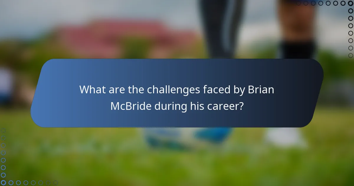 What are the challenges faced by Brian McBride during his career?