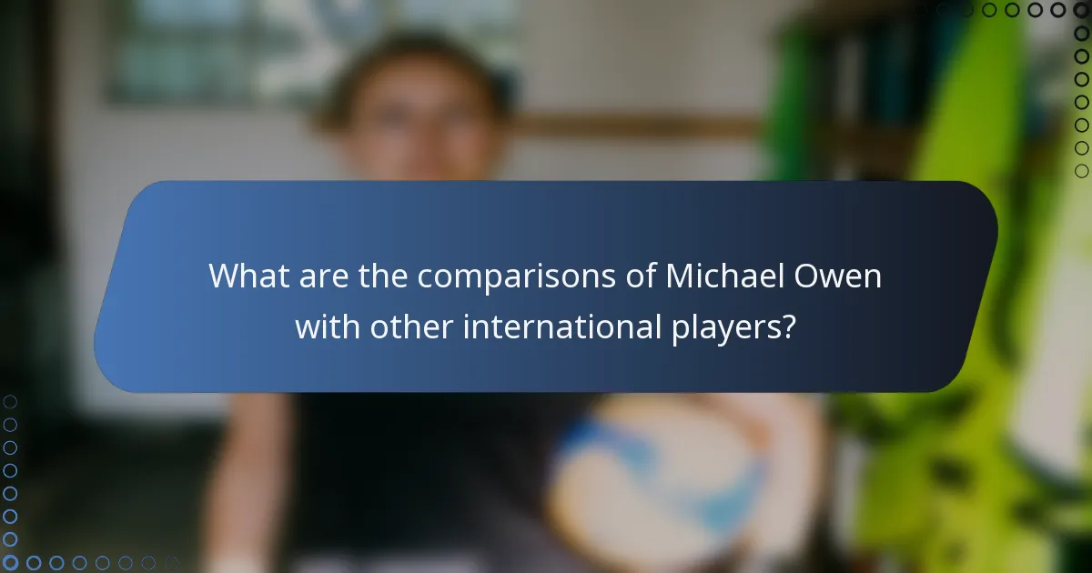 What are the comparisons of Michael Owen with other international players?