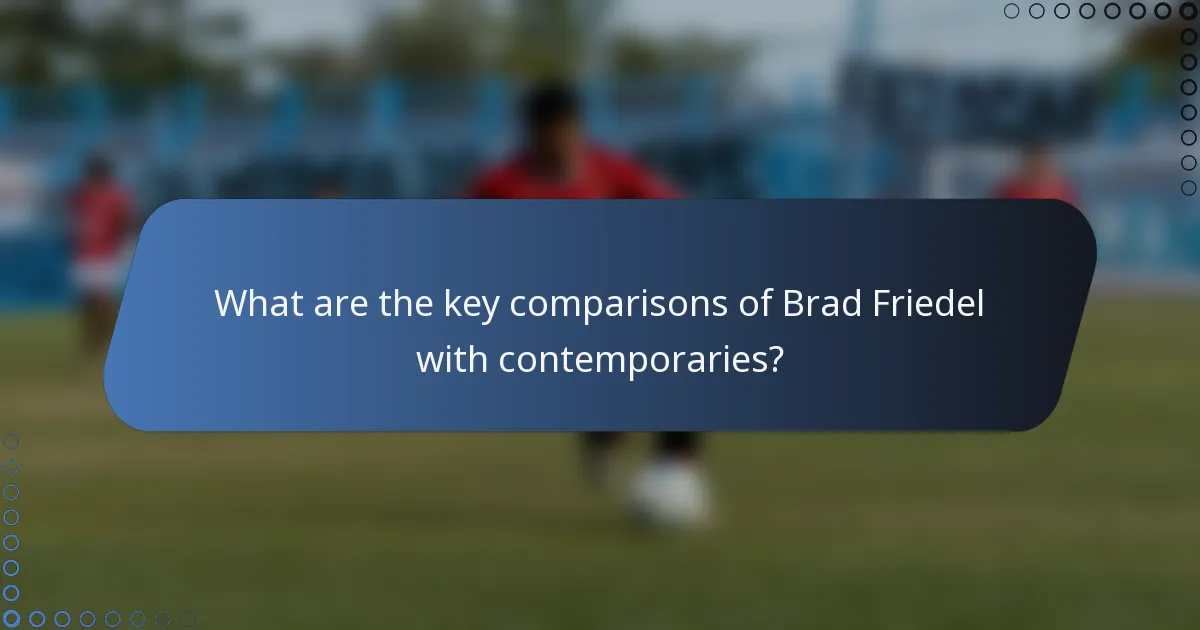 What are the key comparisons of Brad Friedel with contemporaries?
