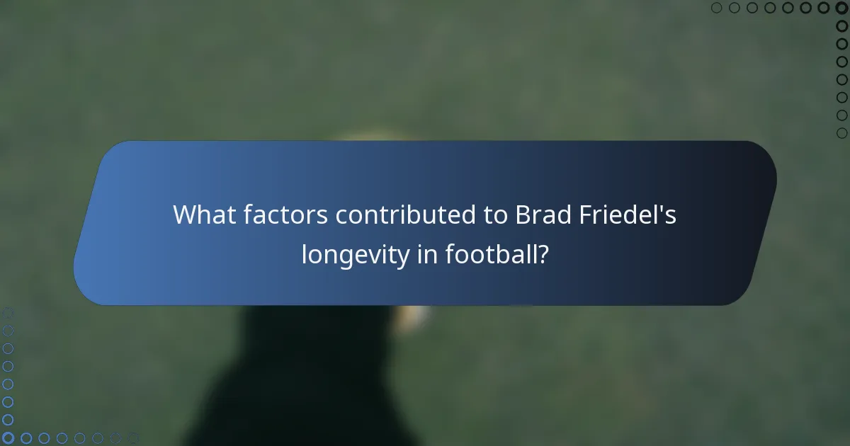 What factors contributed to Brad Friedel's longevity in football?
