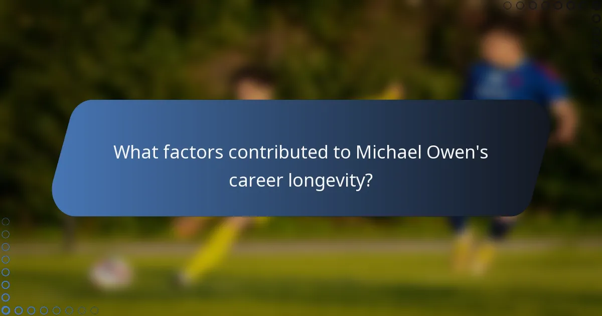 What factors contributed to Michael Owen's career longevity?