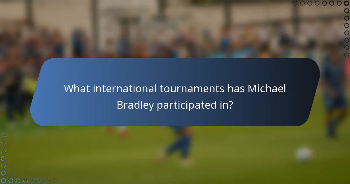 What international tournaments has Michael Bradley participated in?