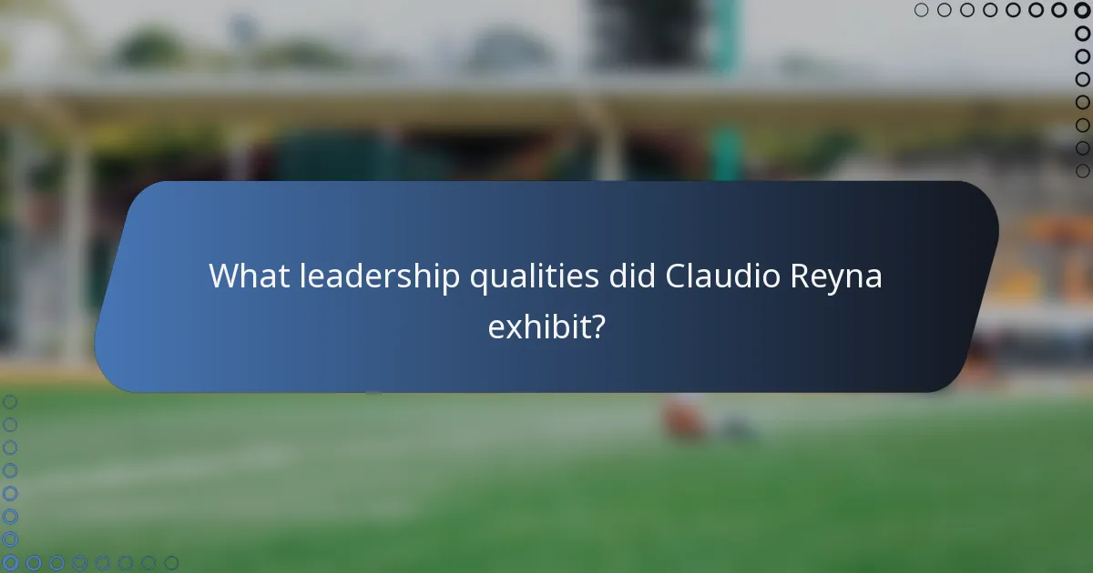 What leadership qualities did Claudio Reyna exhibit?