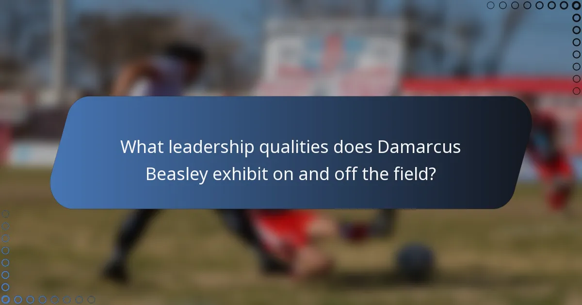 What leadership qualities does Damarcus Beasley exhibit on and off the field?