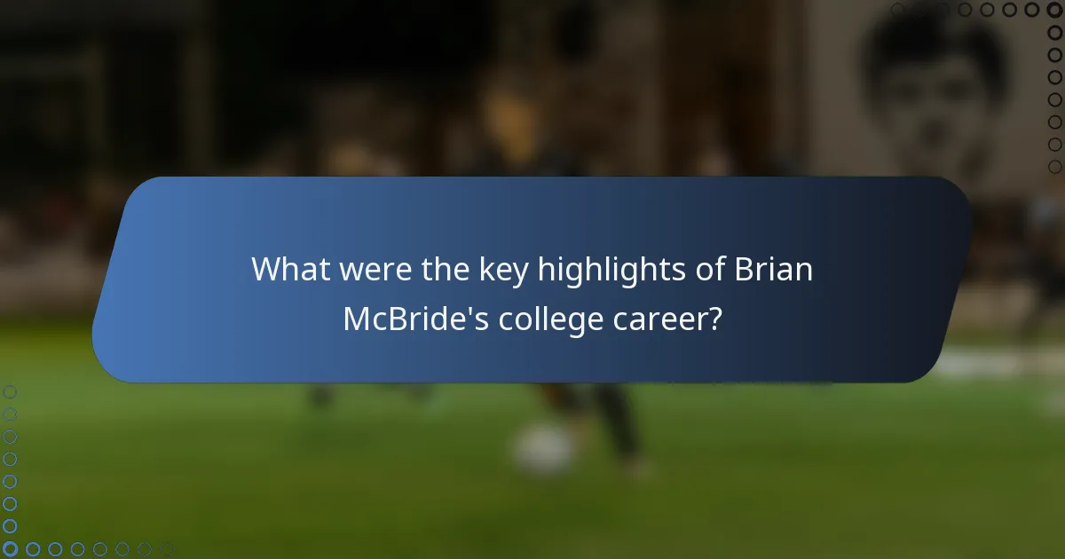What were the key highlights of Brian McBride's college career?