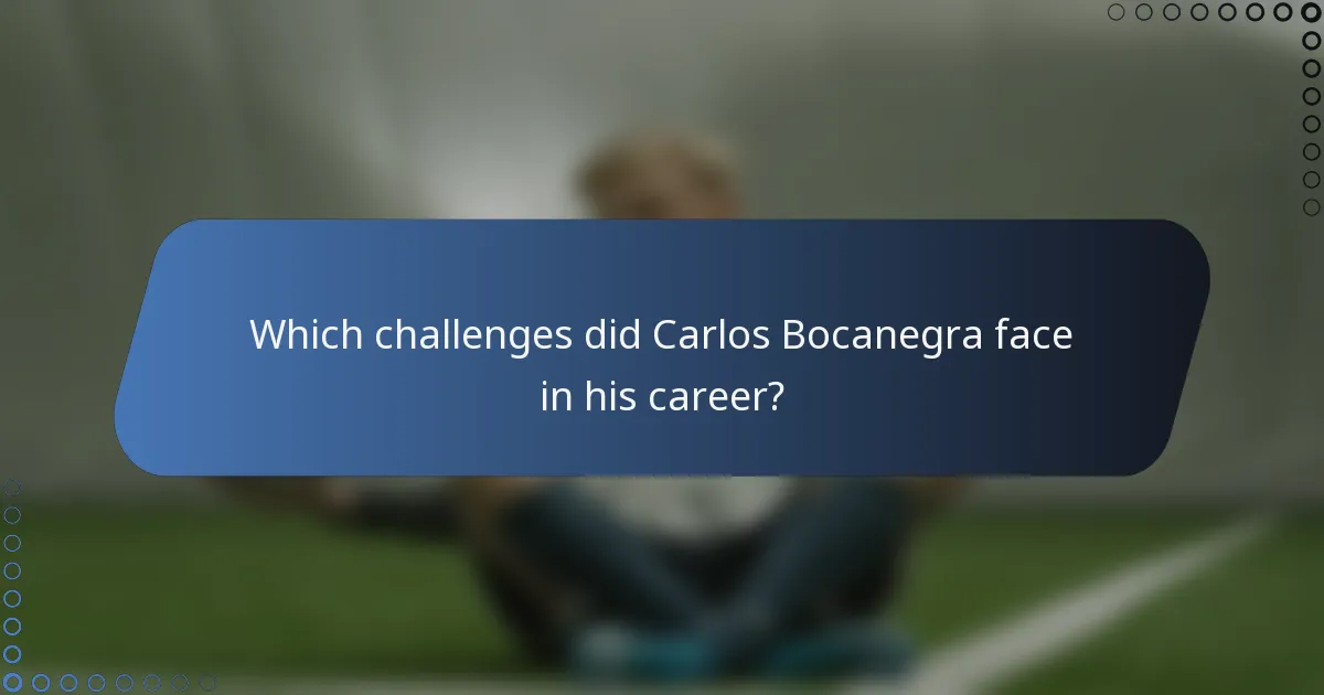 Which challenges did Carlos Bocanegra face in his career?