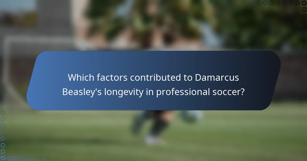 Which factors contributed to Damarcus Beasley's longevity in professional soccer?